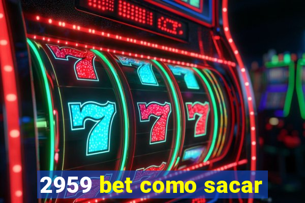 2959 bet como sacar